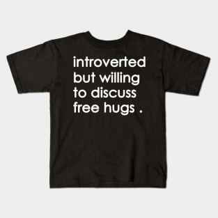 Introverted But Willing To Discuss free hugs Kids T-Shirt